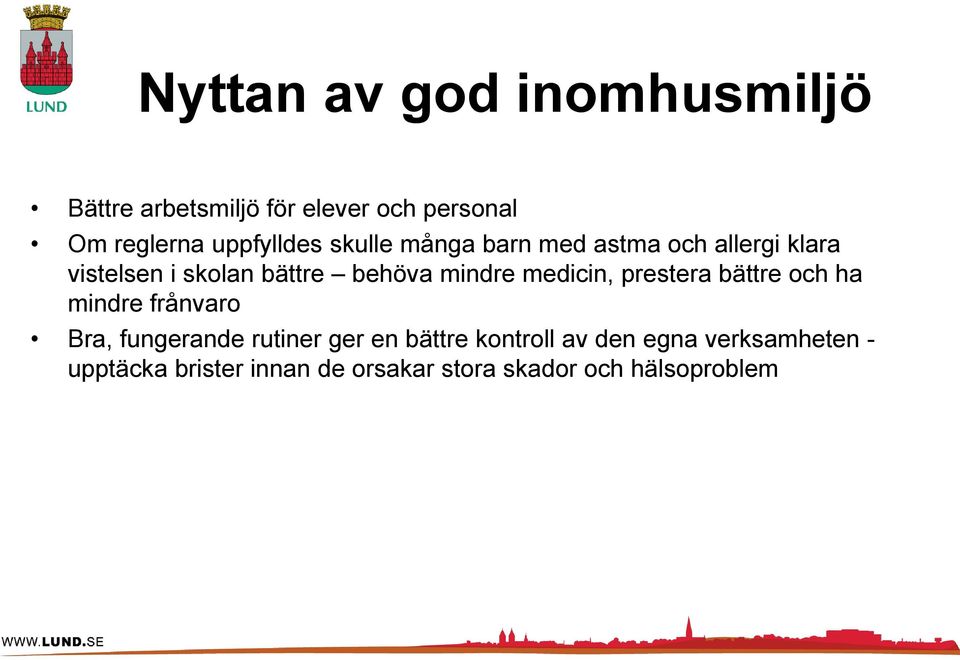 mindre medicin, prestera bättre och ha mindre frånvaro Bra, fungerande rutiner ger en