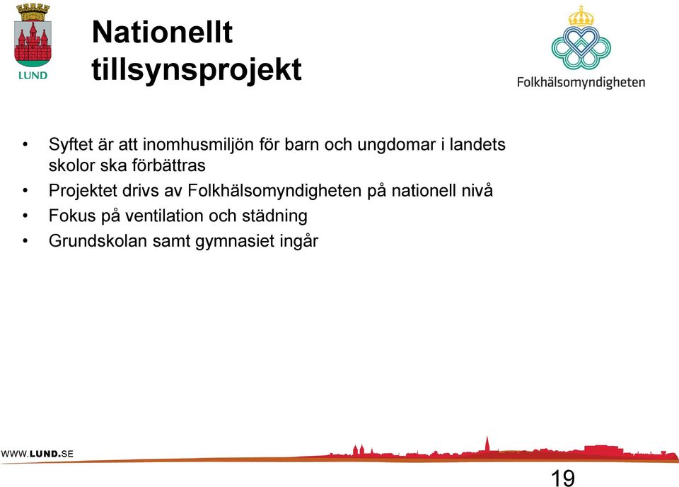 Projektet drivs av Folkhälsomyndigheten på nationell nivå