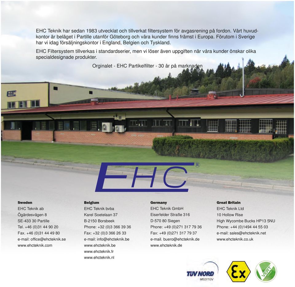 EHC Filtersystem tillverkas i standardserier, men vi löser även uppgiften när våra kunder önskar olika specialdesignade produkter.