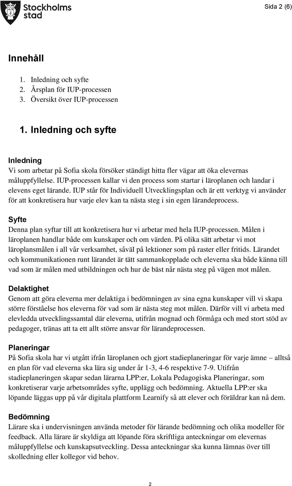 IUP-processen kallar vi den process som startar i läroplanen och landar i elevens eget lärande.