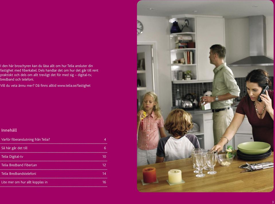 och telefoni. Vill du veta ännu mer? Då finns alltid www.telia.