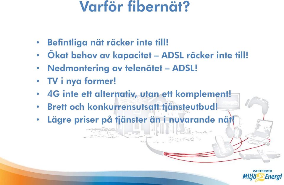 Nedmontering av telenätet ADSL! TV i nya former!