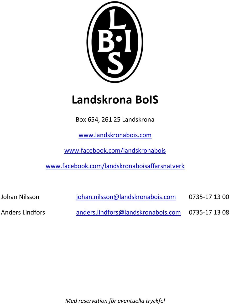 nilsson@landskronabois.com 0735-17 13 00 Anders Lindfors anders.