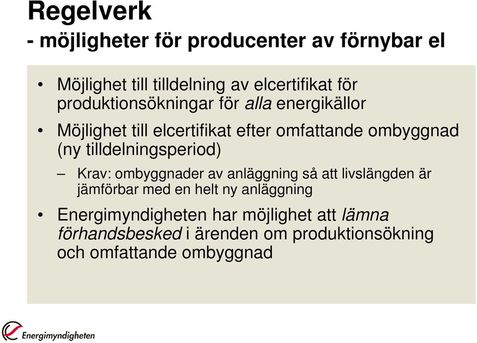 tilldelningsperiod) Krav: ombyggnader av anläggning så att livslängden är jämförbar med en helt ny