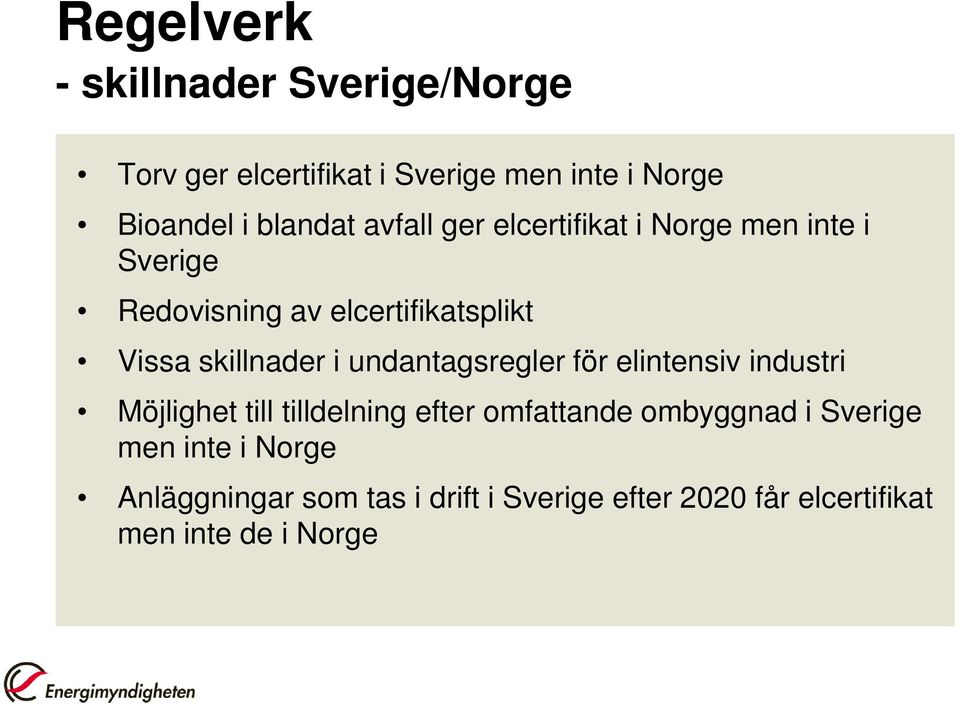 skillnader i undantagsregler för elintensiv industri Möjlighet till tilldelning efter omfattande