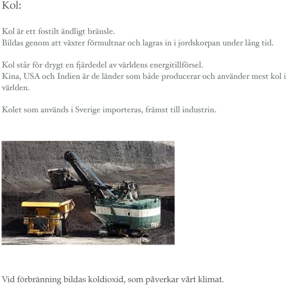 Kol står för drygt en fjärdedel av världens energitillförsel.