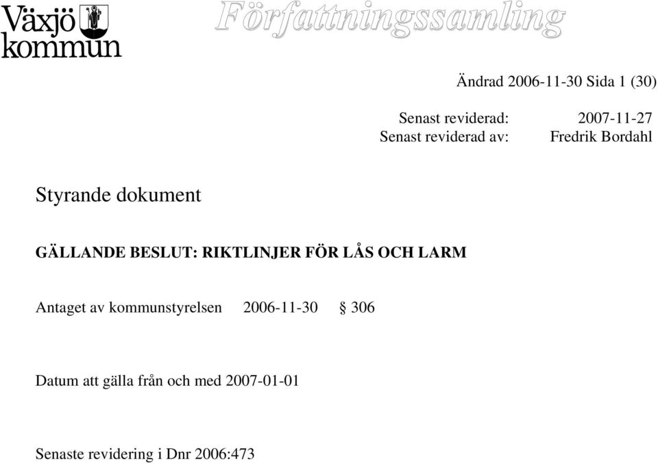 RIKTLINJER FÖR LÅS OCH LARM Antaget av kommunstyrelsen 2006-11-30