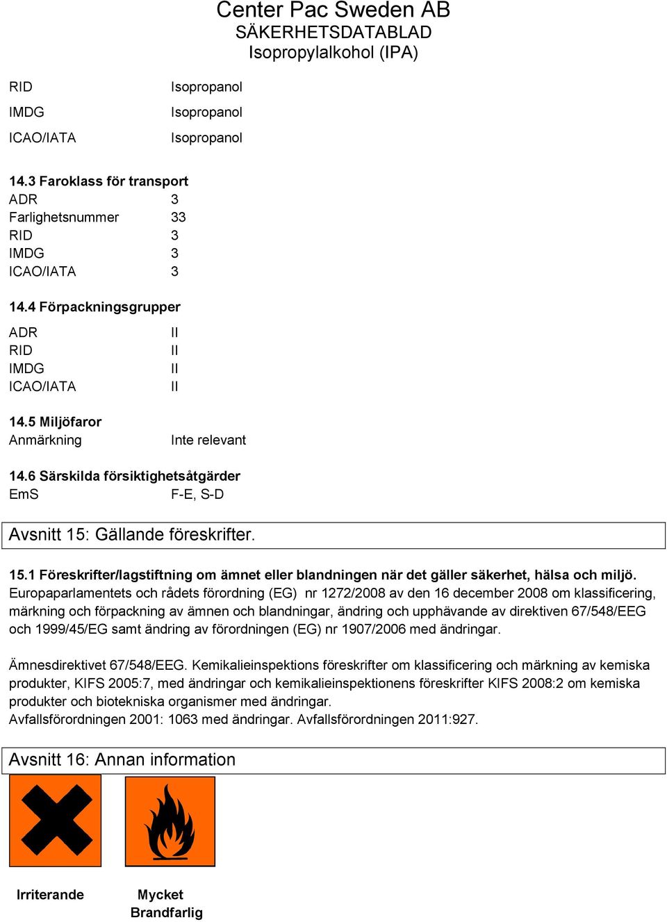 Europaparlamentets och rådets förordning (EG) nr 1272/2008 av den 16 december 2008 om klassificering, märkning och förpackning av ämnen och blandningar, ändring och upphävande av direktiven