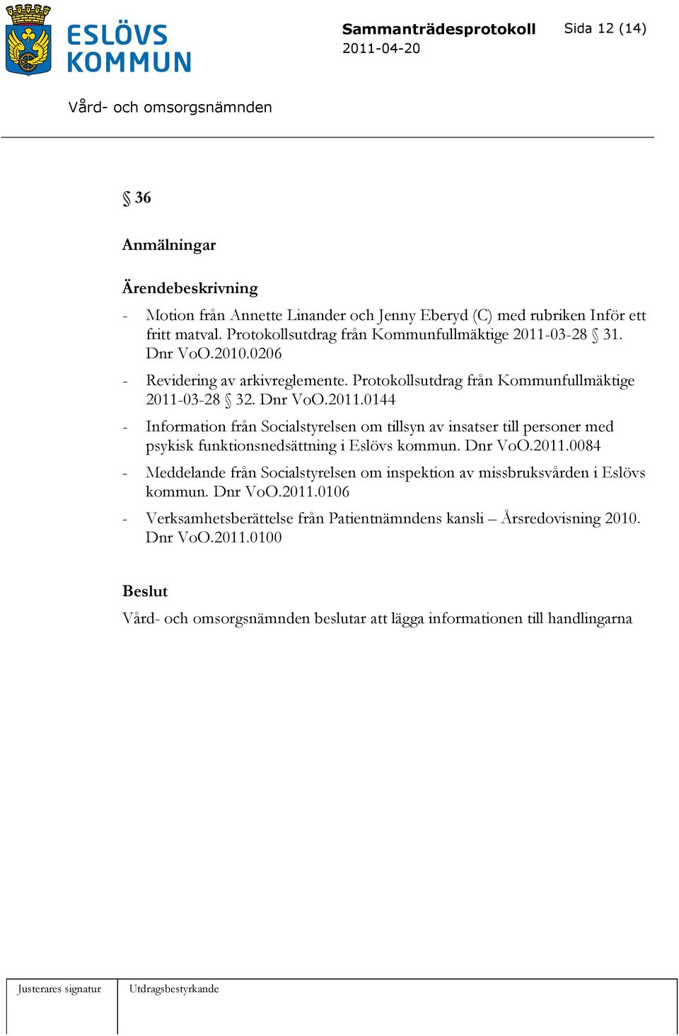 03-28 31. Dnr VoO.2010.0206 - Revidering av arkivreglemente. 03-28 32. Dnr VoO.2011.