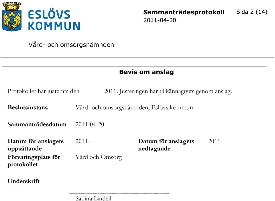sinstans, Eslövs kommun Sammanträdesdatum Datum för anslagets uppsättande