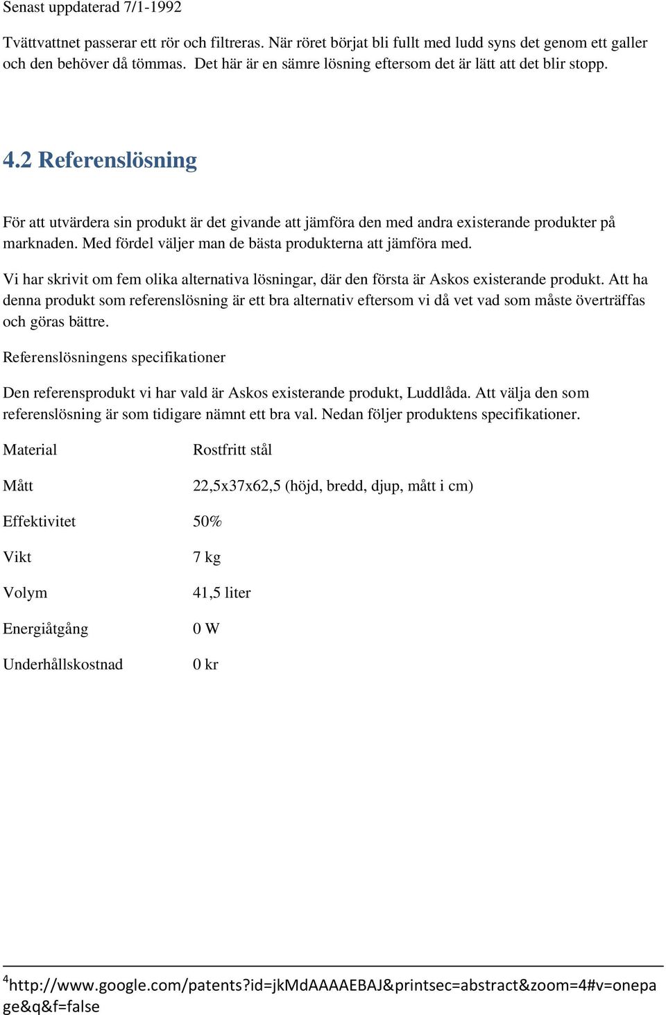Med fördel väljer man de bästa produkterna att jämföra med. Vi har skrivit om fem olika alternativa lösningar, där den första är Askos existerande produkt.