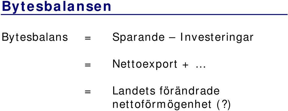 Nettoexport + = Landets