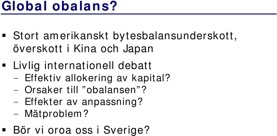 och Japan Livlig internationell debatt - Effektiv