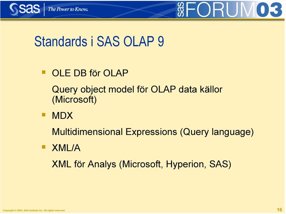 (Query language) XML/A XML för Analys (Microsoft, Hyperion,