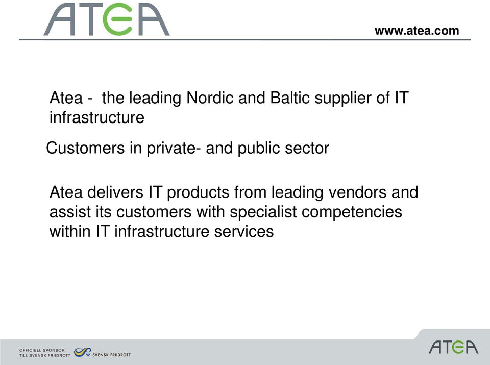 infrastructure Customers in private- and public sector Atea