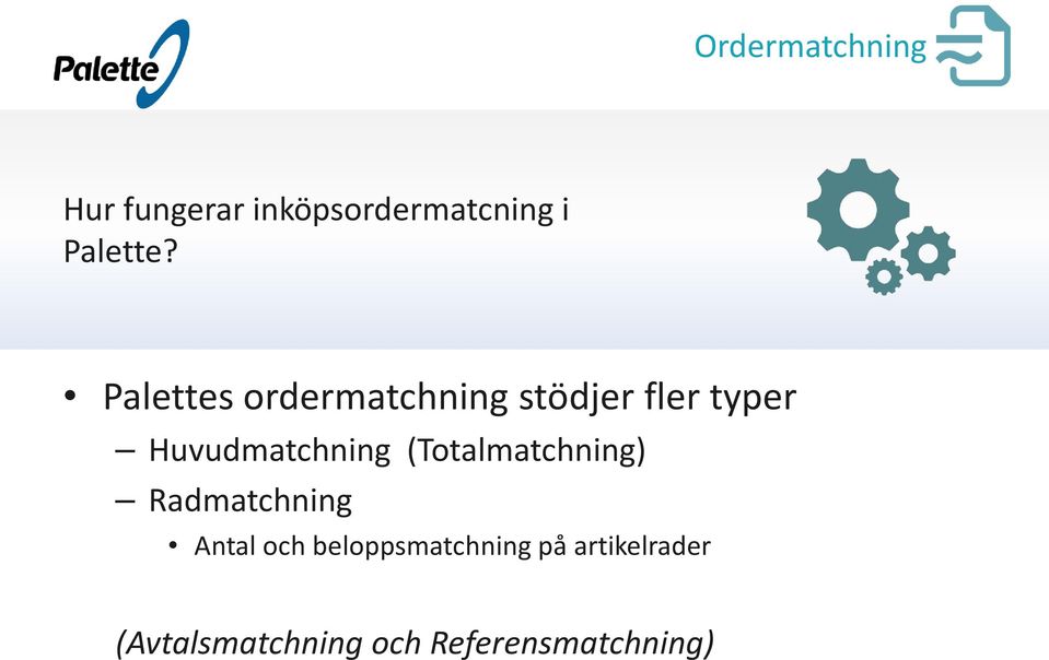 (Totalmatchning) Radmatchning Antal och beloppsmatchning