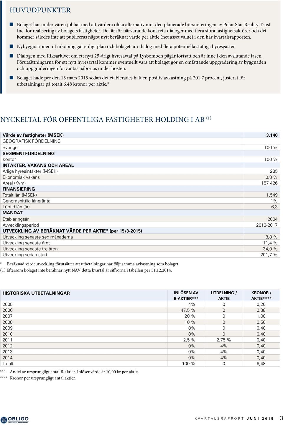 Nybyggnationen i Linköping går enligt plan och bolaget är i dialog med flera potentiella statliga hyresgäster.