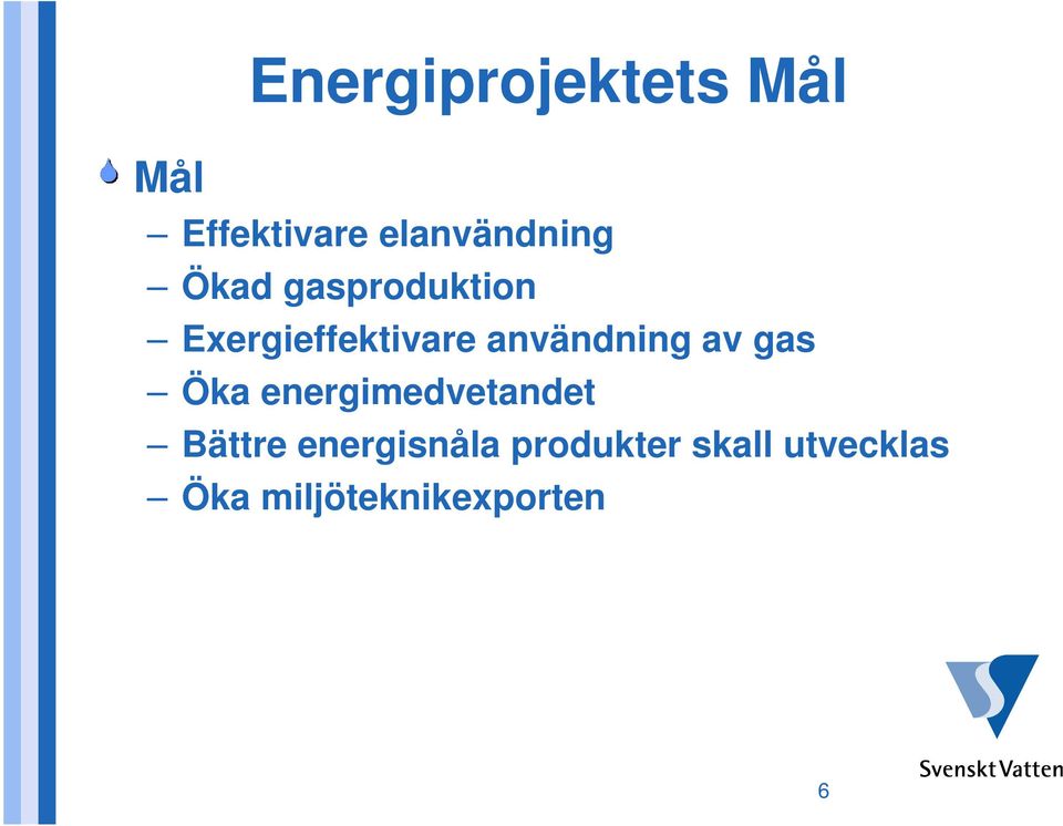 av gas Öka energimedvetandet Bättre energisnåla