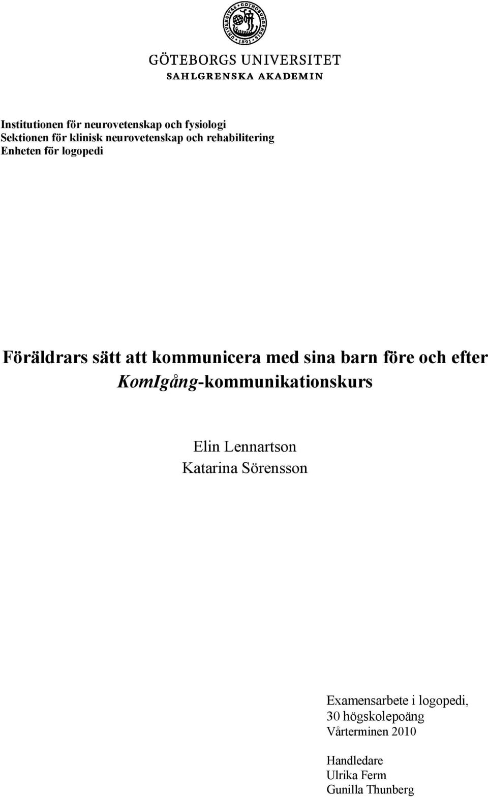 före och efter KomIgång-kommunikationskurs Elin Lennartson Katarina Sörensson