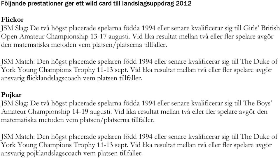 JSM Match: Den högst placerade spelaren född 1994 eller senare kvalificerar sig till The Duke of York Young Champions Trophy 11-13 sept.
