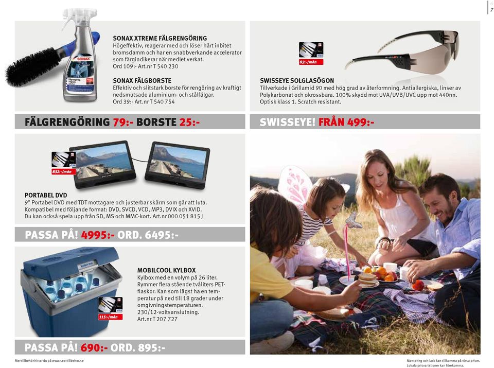 nr T 540 754 FÄLGRENGÖRING 79:- BORSTE 25:- 83:-/mån Swisseye solglasögon Tillverkade i Grillamid 90 med hög grad av återformning. Antiallergiska, linser av Polykarbonat och okrossbara.