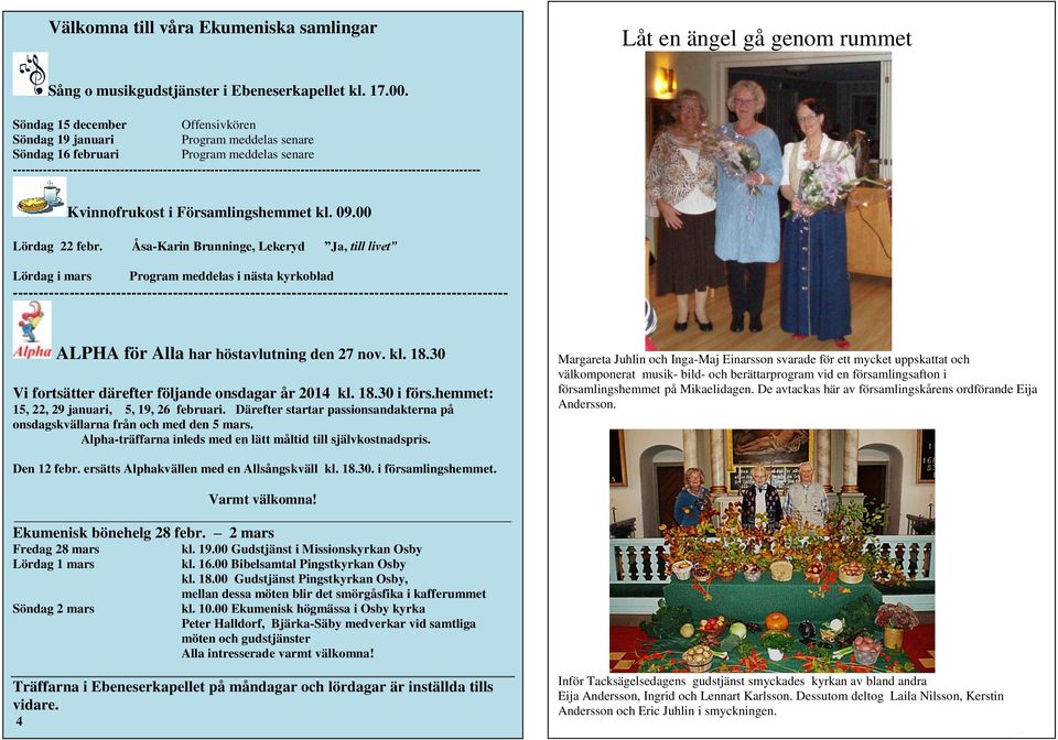 ------------------------------------------------------------------------------------------------------------- Kvinnofrukot i Föramlinghemmet kl. 09.00 Lördag 22 febr.