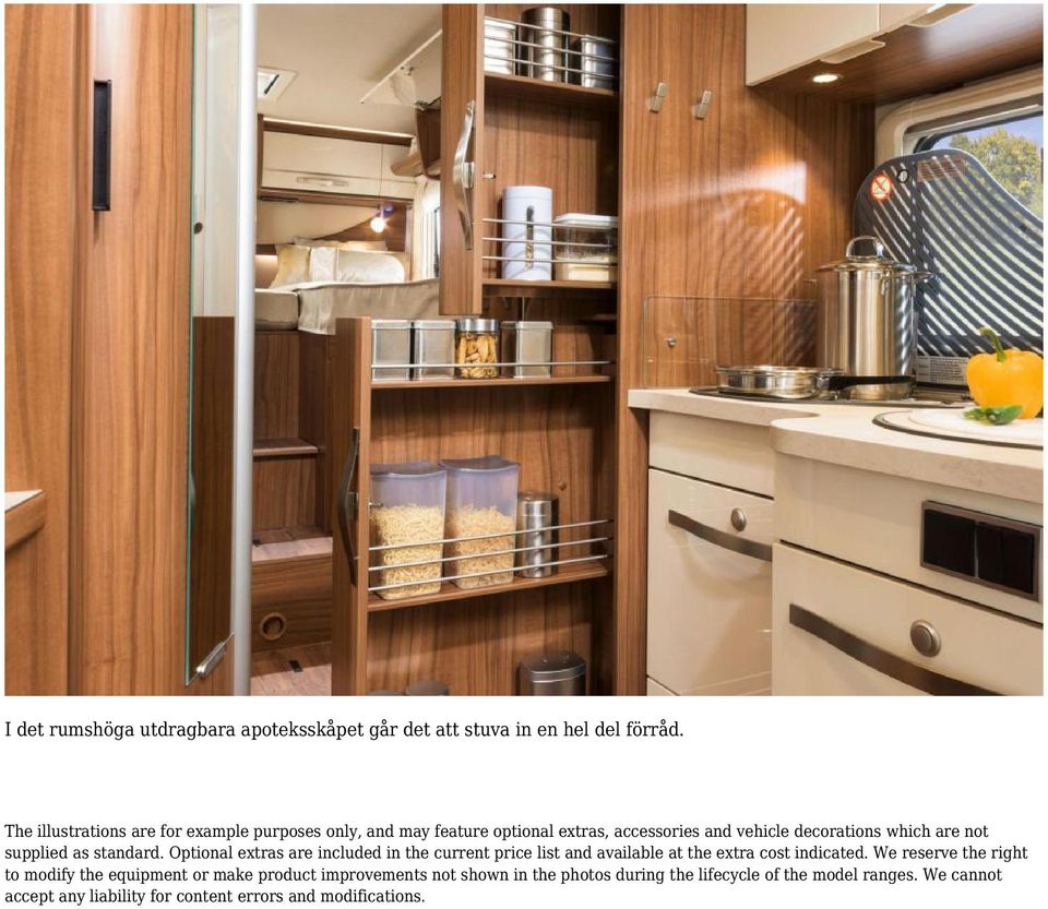 supplied as standard. Optional extras are included in the current price list and available at the extra cost indicated.