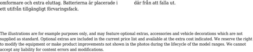 standard. Optional extras are included in the current price list and available at the extra cost indicated.