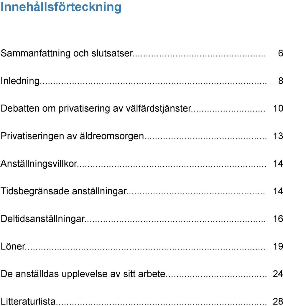 .. 10 Privatiseringen av äldreomsorgen... 13 Anställningsvillkor.