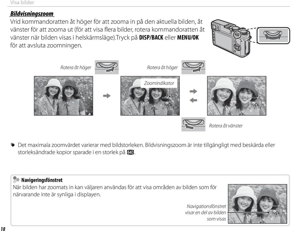 Rotera åt höger Rotera åt höger 100-0001 Zoomindikator Rotera åt vänster R Det maximala zoomvärdet varierar med bildstorleken.