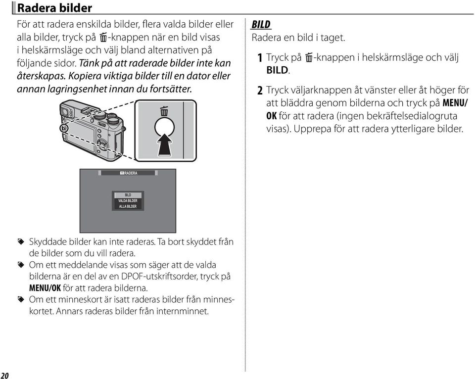 1 Tryck på b-knappen i helskärmsläge och välj BILD.