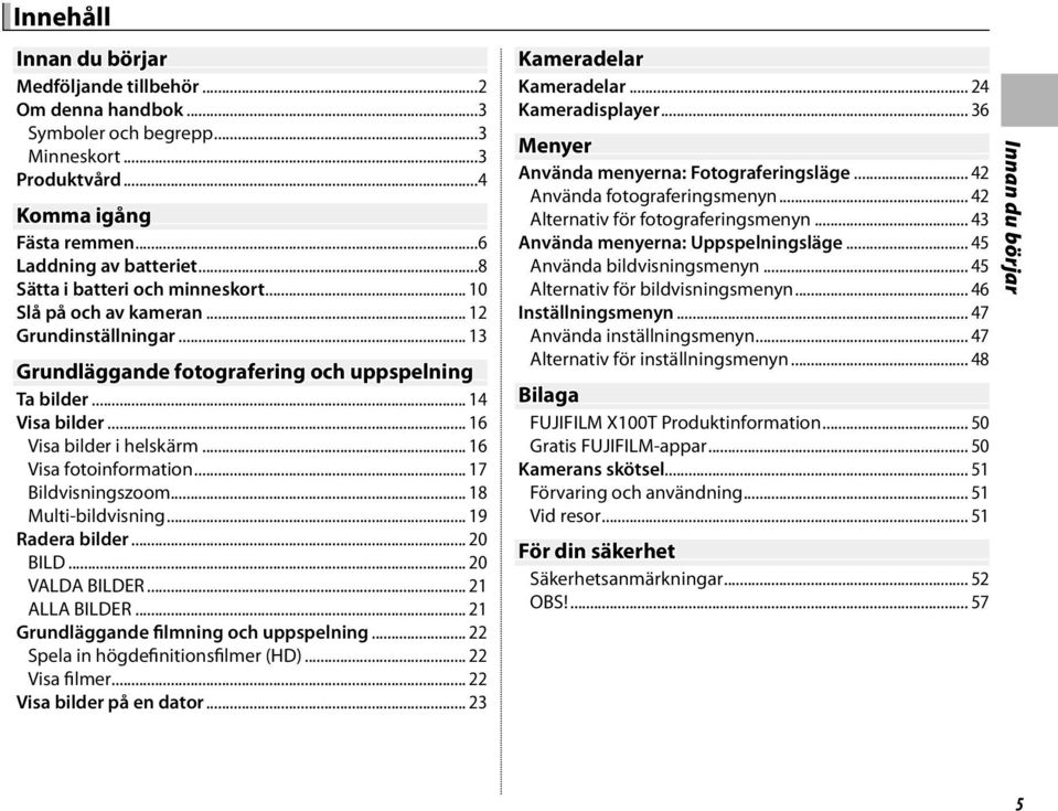 .. 16 Visa fotoinformation... 17 Bildvisningszoom... 18 Multi-bildvisning... 19 Radera bilder... 20 BILD... 20 VALDA BILDER... 21 ALLA BILDER... 21 Grundläggande filmning och uppspelning.