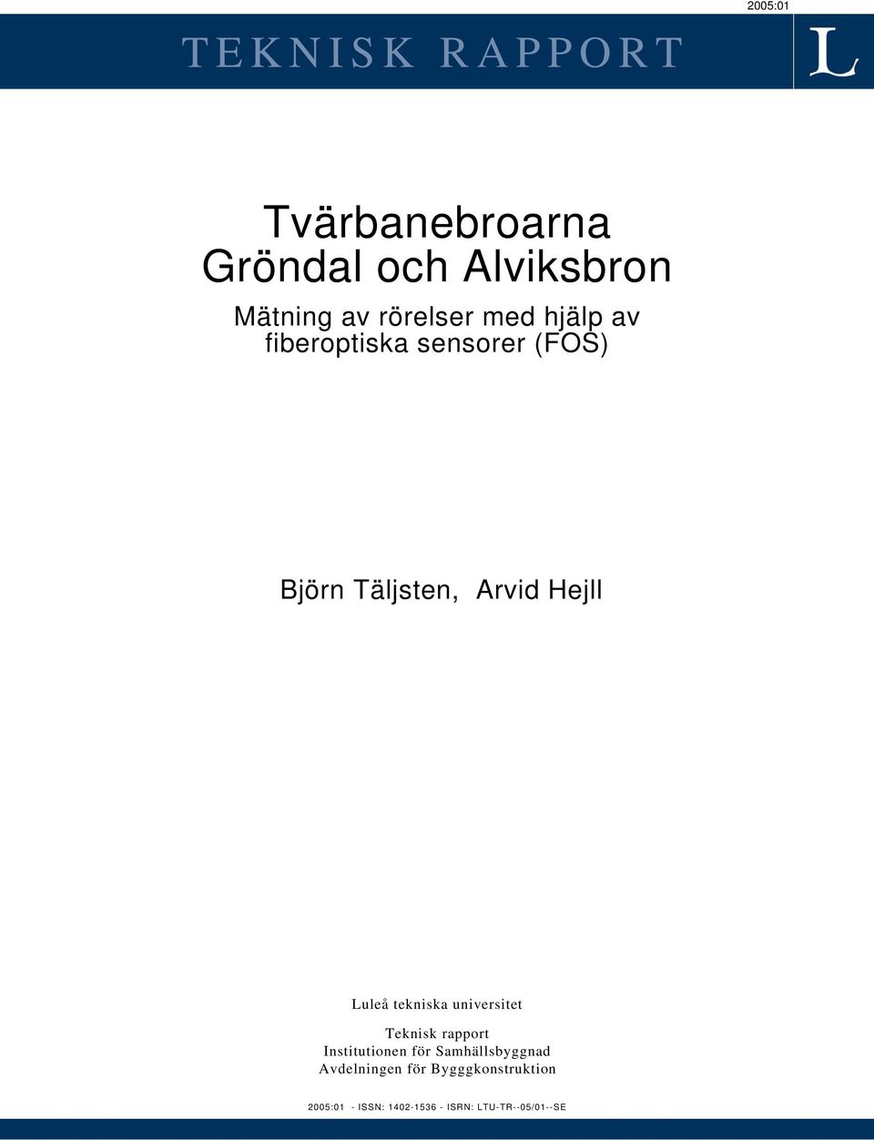Luleå tekniska universitet Teknisk rapport Institutionen för Samhällsbyggnad