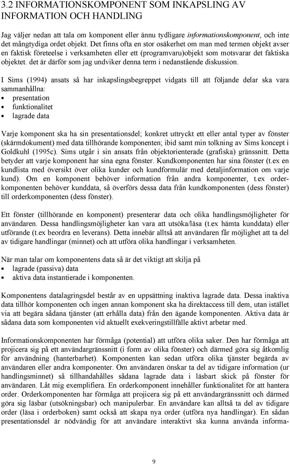det är därför som jag undviker denna term i nedanstående diskussion.