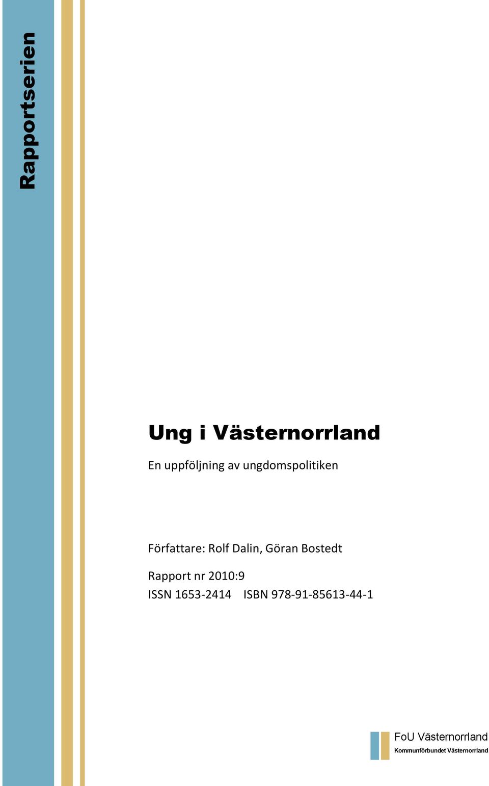 Bostedt Rapport nr 2010:9 ISSN 1653-2414 ISBN