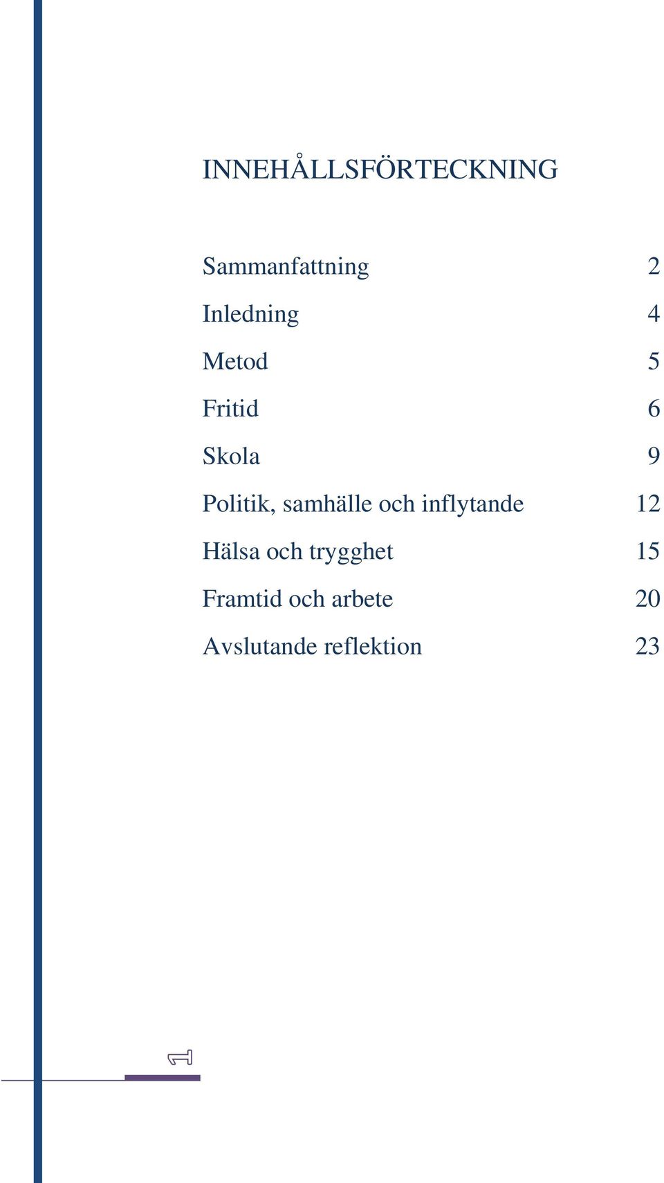 Politik, samhälle och inflytande 12 Hälsa