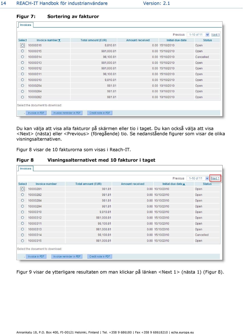 Du kan också välja att visa <Next> (nästa) eller <Previous> (föregående) tio.