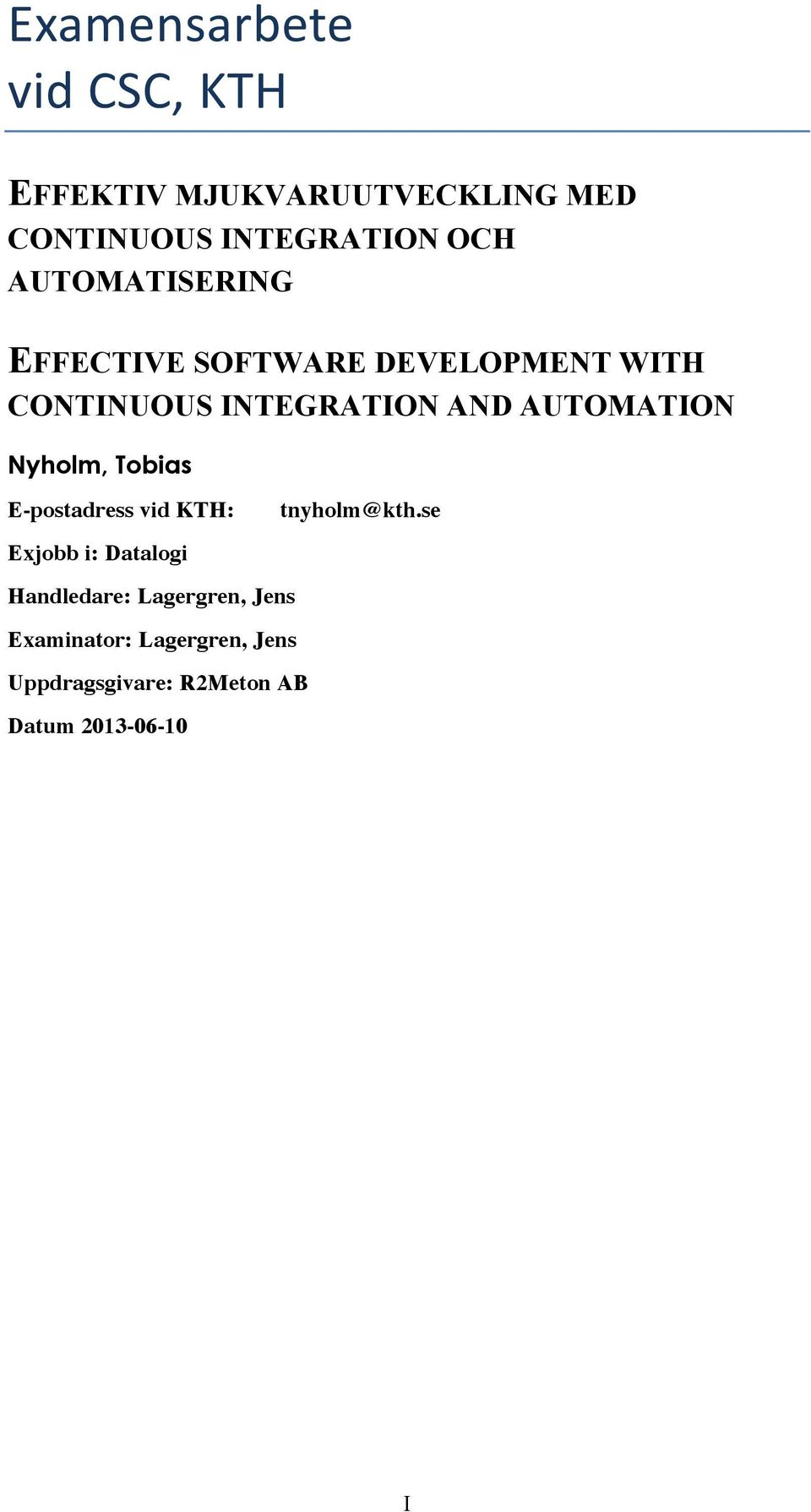 SOFTWARE DEVELOPMENT WITH CONTINUOUS INTEGRATION AND AUTOMATION Nyholm, Tobias