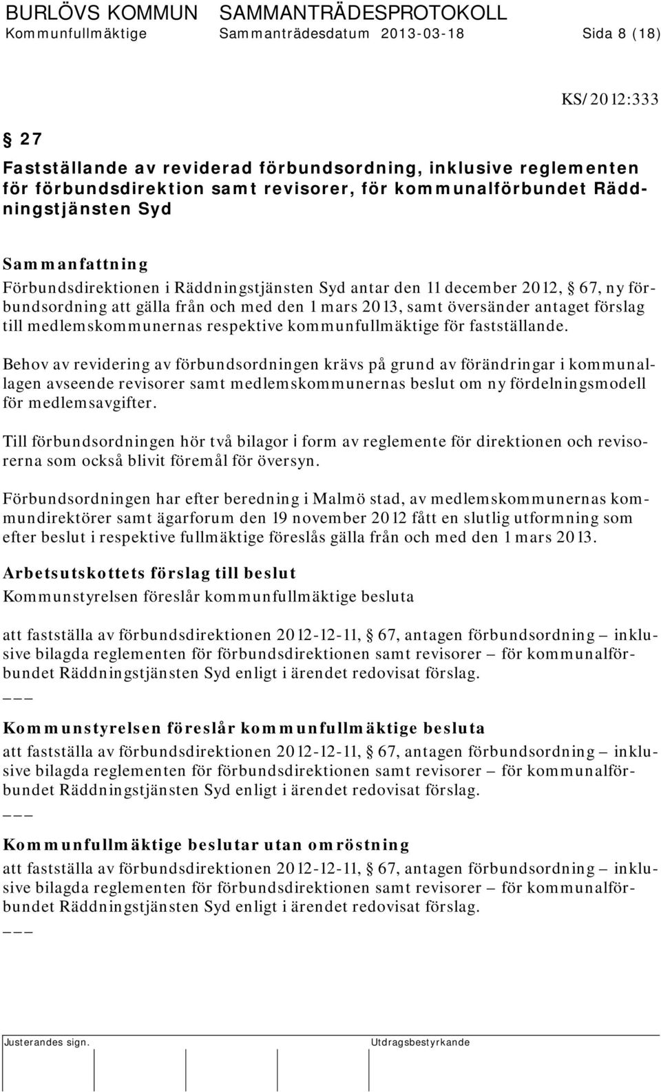 förslag till medlemskommunernas respektive kommunfullmäktige för fastställande.