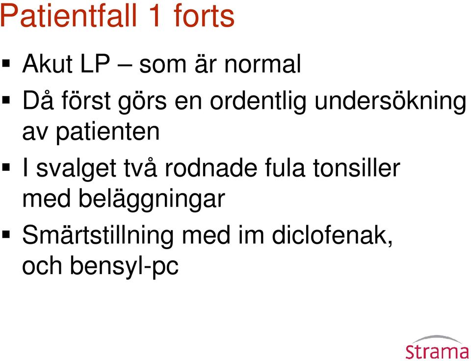 patienten I svalget två rodnade fula tonsiller