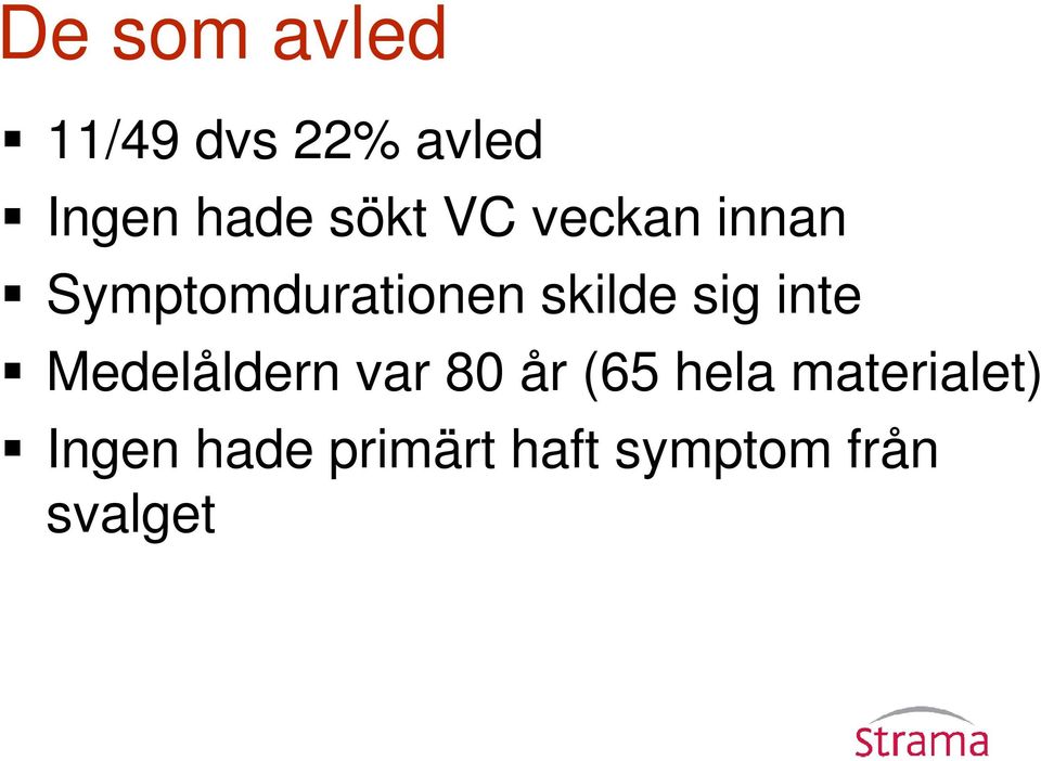 sig inte Medelåldern var 80 år (65 hela