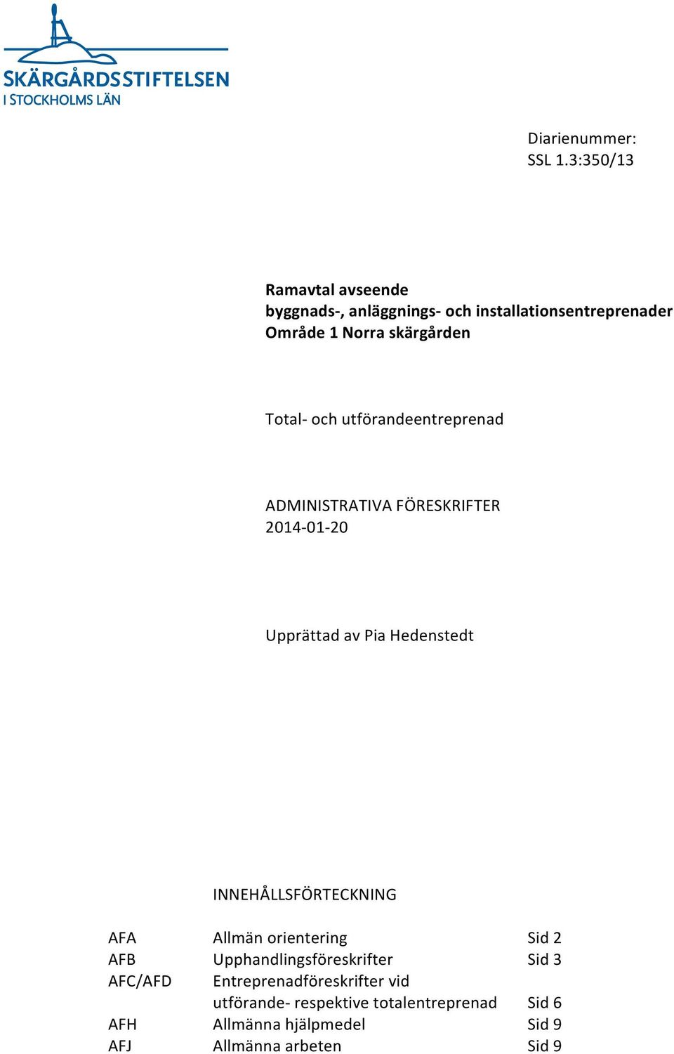 Total- och utförandeentreprenad ADMINISTRATIVA FÖRESKRIFTER 2014-01- 20 Upprättad av Pia Hedenstedt