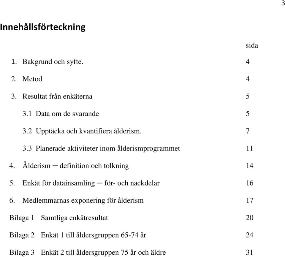Ålderism definition och tolkning 14 5. Enkät för datainsamling för- och nackdelar 16 6.