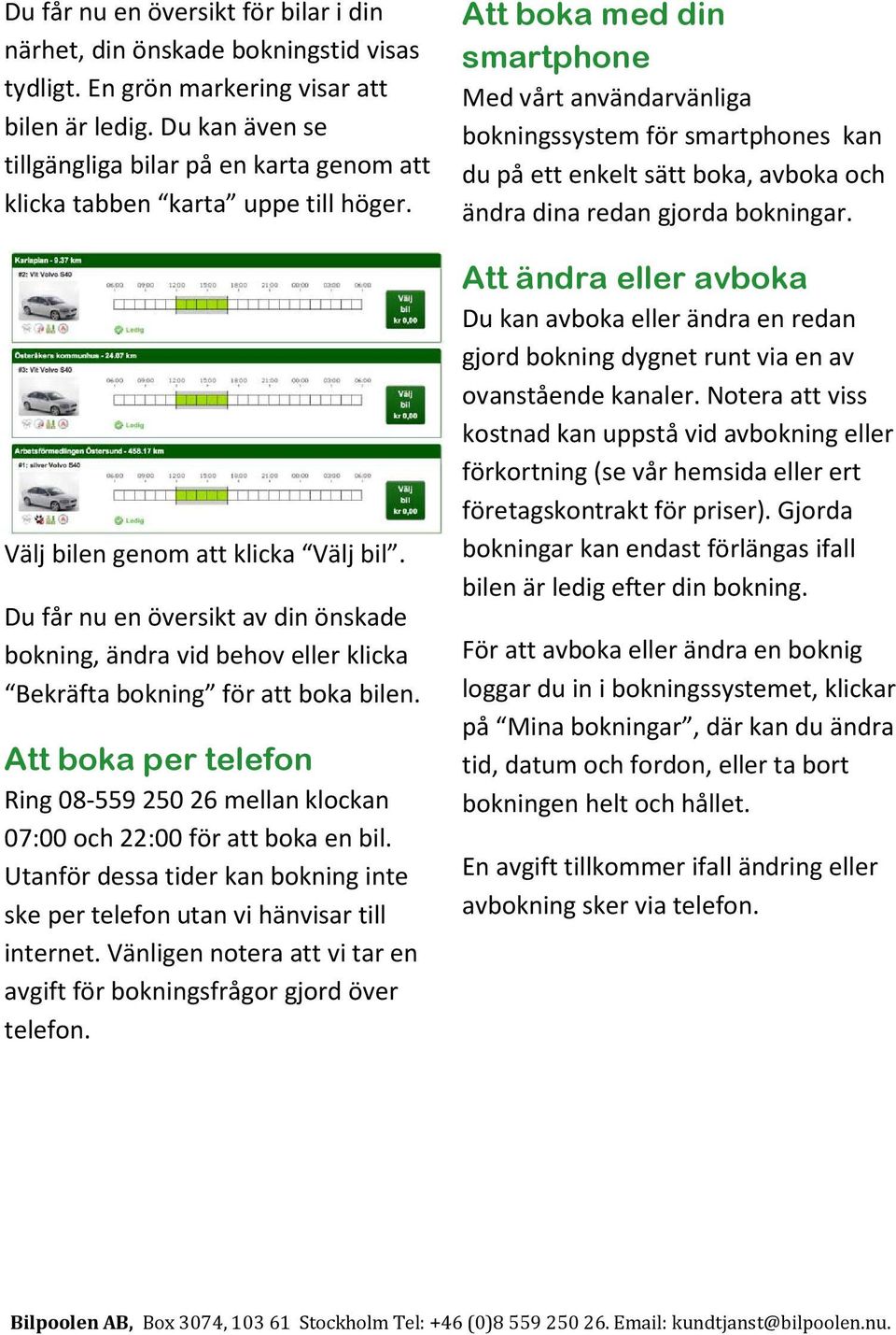 Du får nu en översikt av din önskade bokning, ändra vid behov eller klicka Bekräfta bokning för att boka bilen.