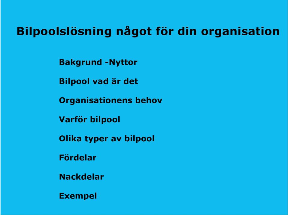 är det Organisationens behov Varför