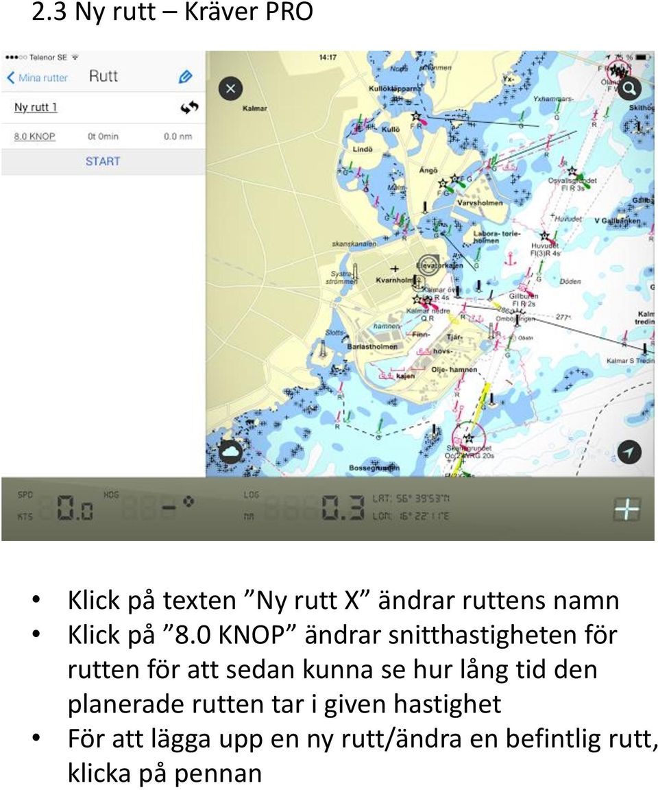 0 KNOP ändrar snitthastigheten för rutten för att sedan kunna se