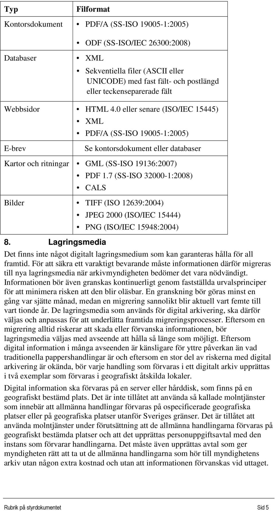 7 (SS-ISO 32000-1:2008) CALS Bilder TIFF (ISO 12639:2004) 8.
