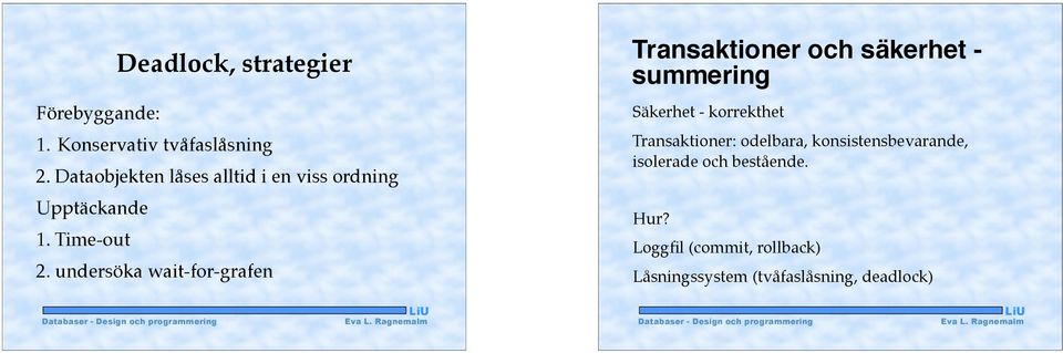undersöka wait-for-grafen Transaktioner och säkerhet - summering Säkerhet - korrekthet