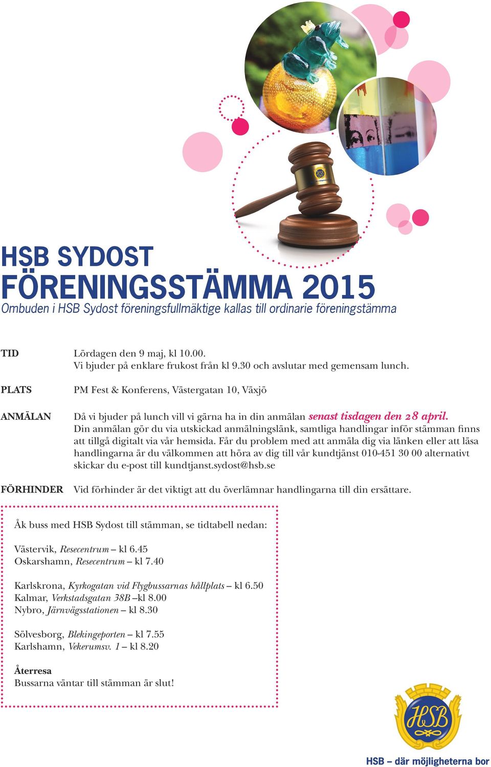 Din anmälan gör du via utskickad anmälningslänk, samtliga handlingar inför stämman finns att tillgå digitalt via vår hemsida.