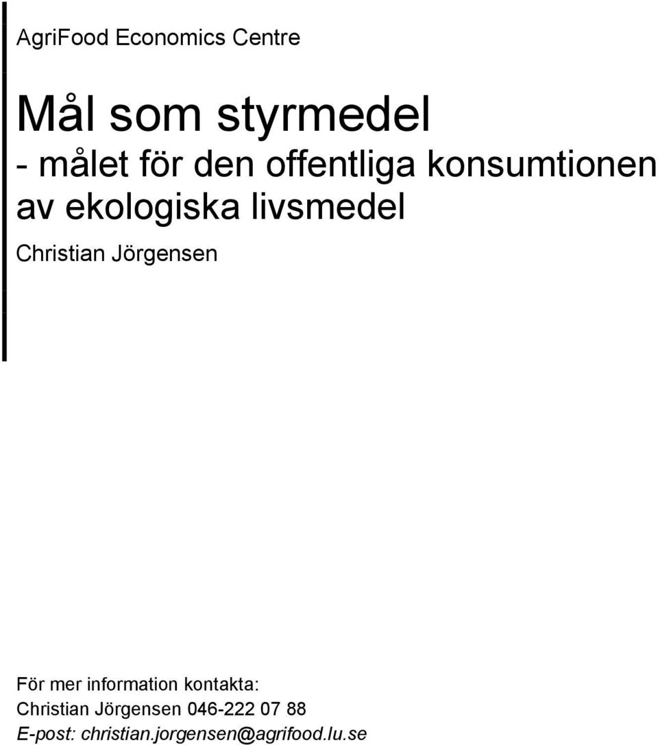 Christian Jörgensen För mer information kontakta: